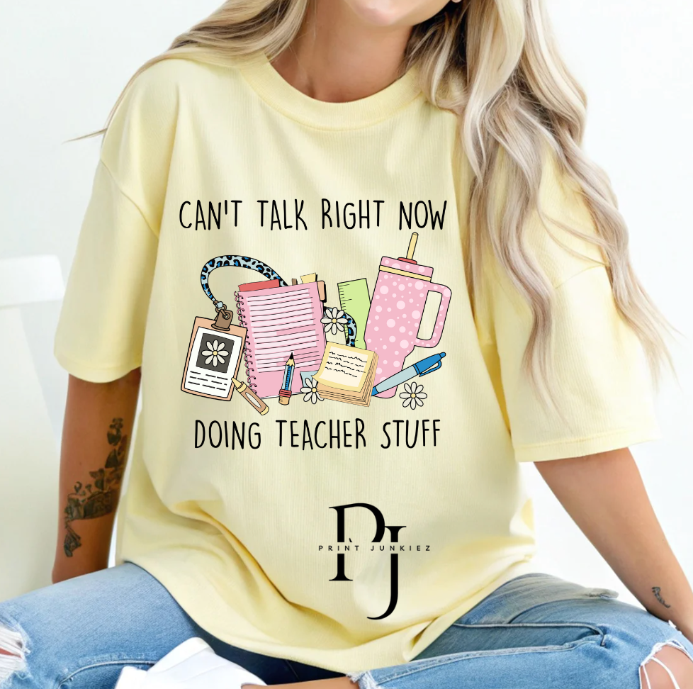 Can't Talk Right Now. Doing Teacher Stuff. - DTF