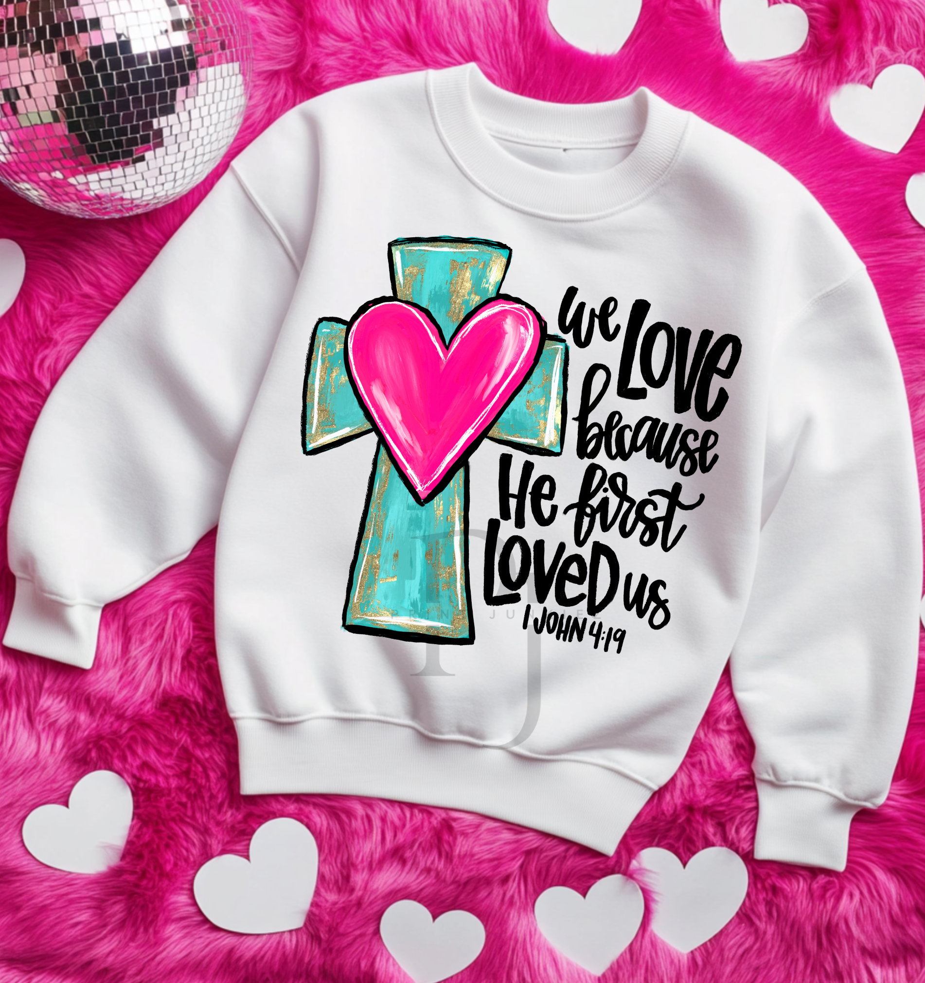 We Love Because He First Loved Us - DTF