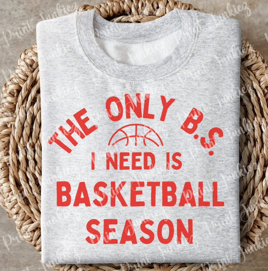 The Only B.S. I Need is Basketball Season - DTF - DIGITAL