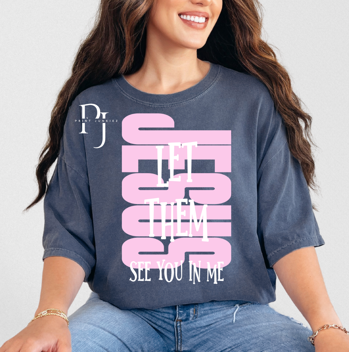 Let them see you in me - DTF