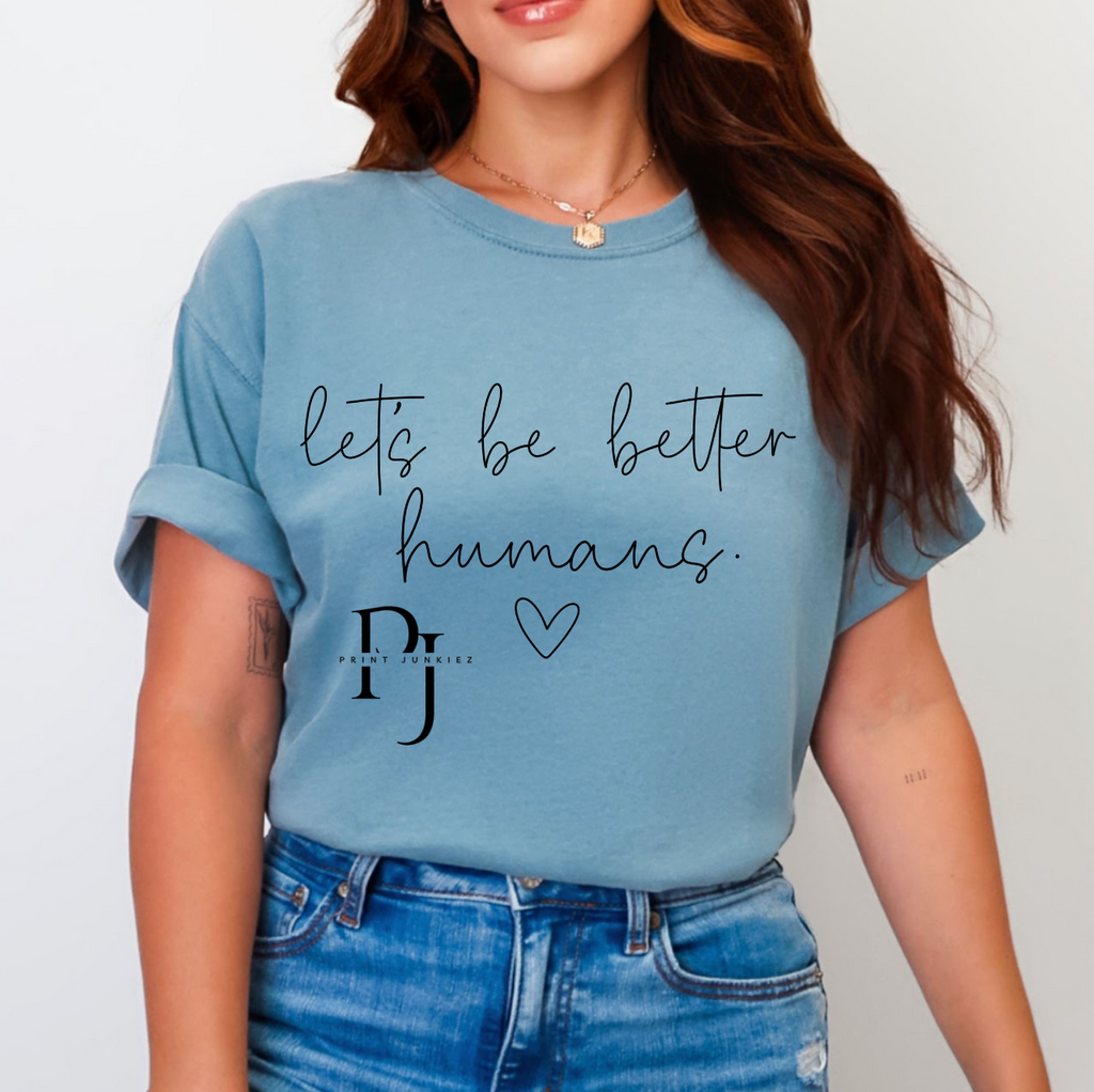 Let's be better humans - DTF