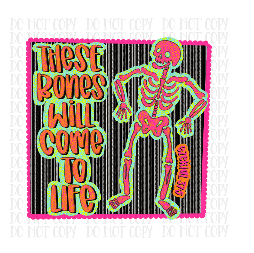 These Bones Will Come to Life - DTF