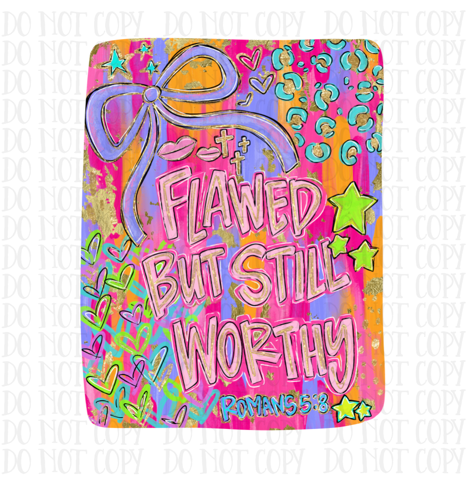 Flawed But Still Worthy - DTF