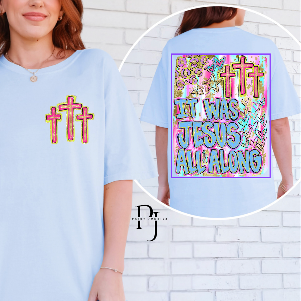 It Was Jesus All Along - DTF