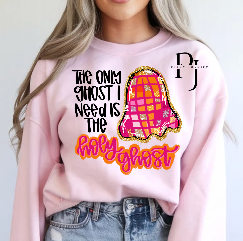 The Only Ghost I Need is the Holy Ghost - DTF