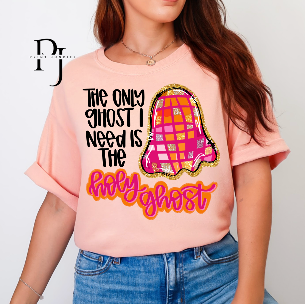 The Only Ghost I Need is the Holy Ghost - DTF