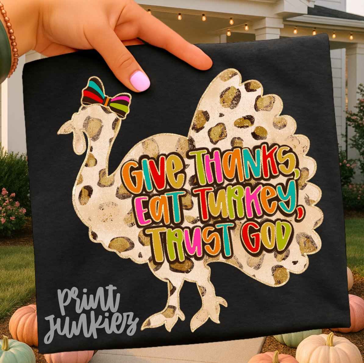 Give Thanks, Eat Turkey, Trust God - DTF