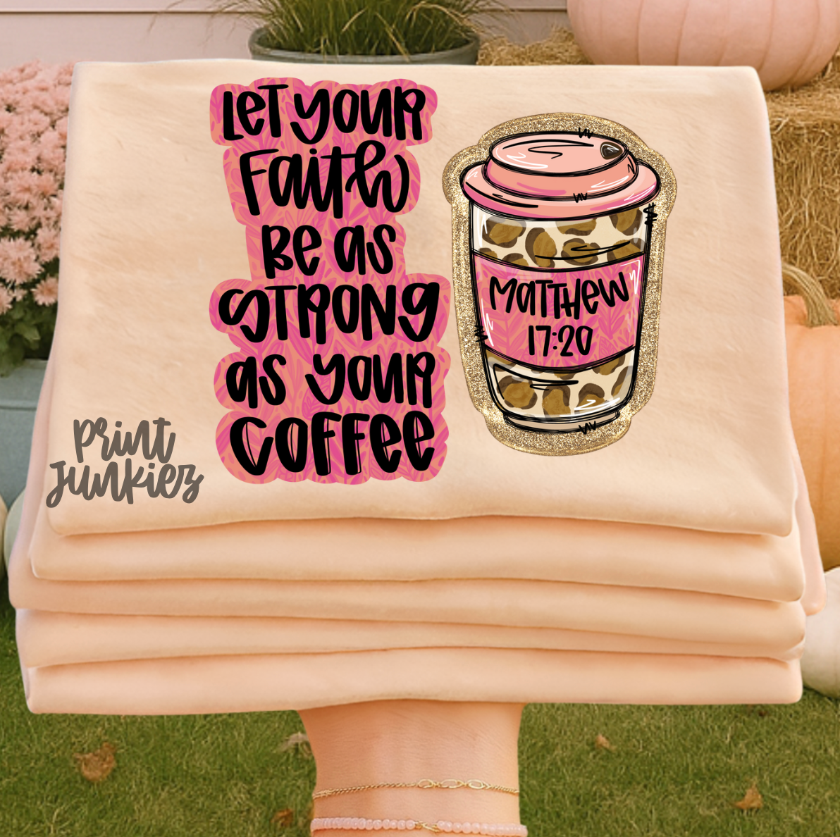 Let Your Faith be as Strong as Your Coffee - DTF