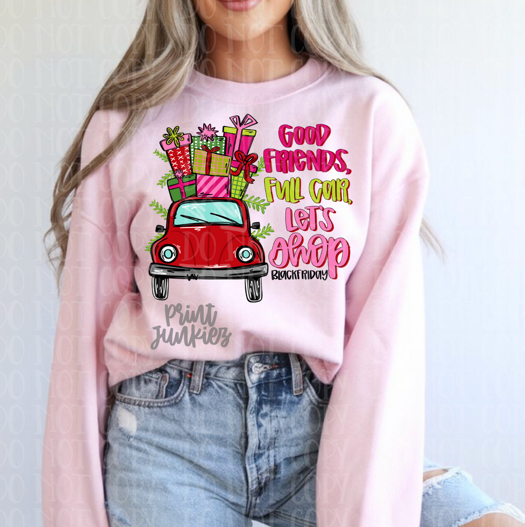 Good Friends, Full Car, Let's Shop - DTF