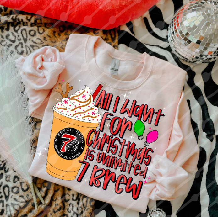 All I want for Christmas is unlimited 7 brew - DTF