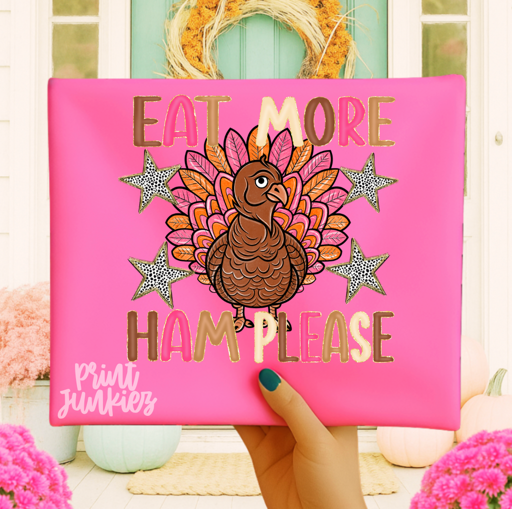 Eat More Ham Please - DTF