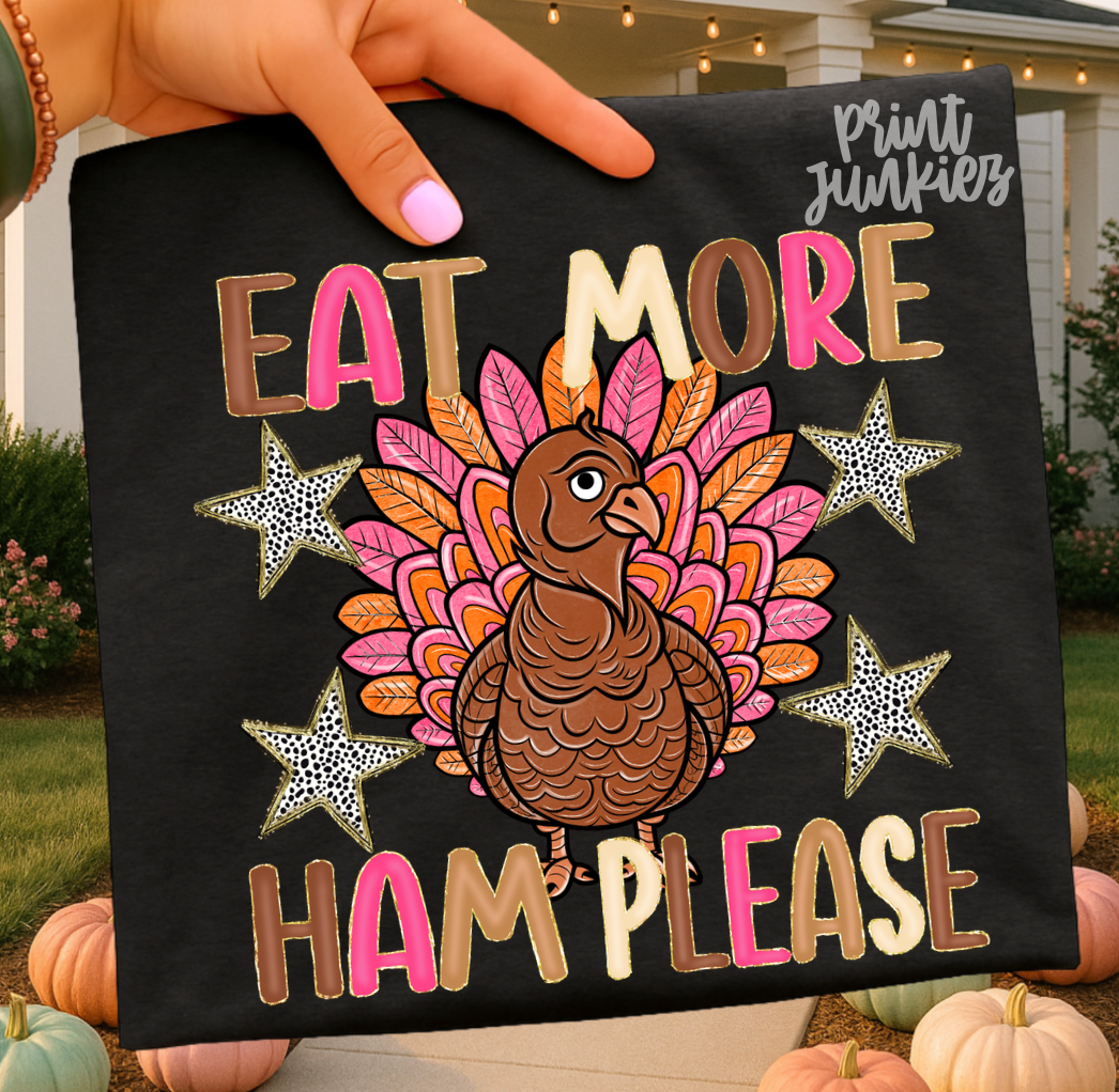 Eat More Ham Please - DTF