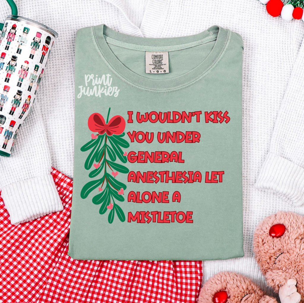 I Wouldn't Kiss You Under General Anesthesia - DTF