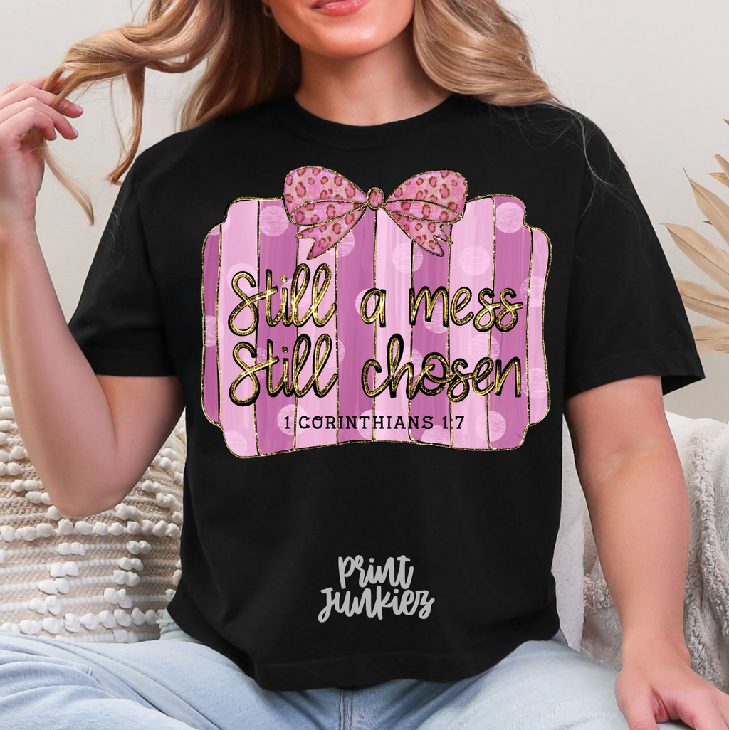 Still A Mess Still Chosen - DTF