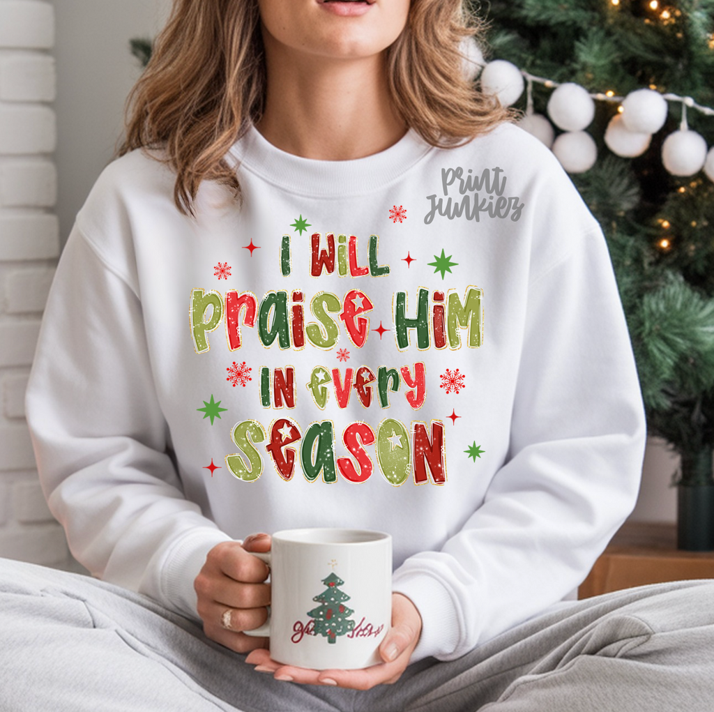 I Will Praise Him in Every Season Doodle Glitter - DTF