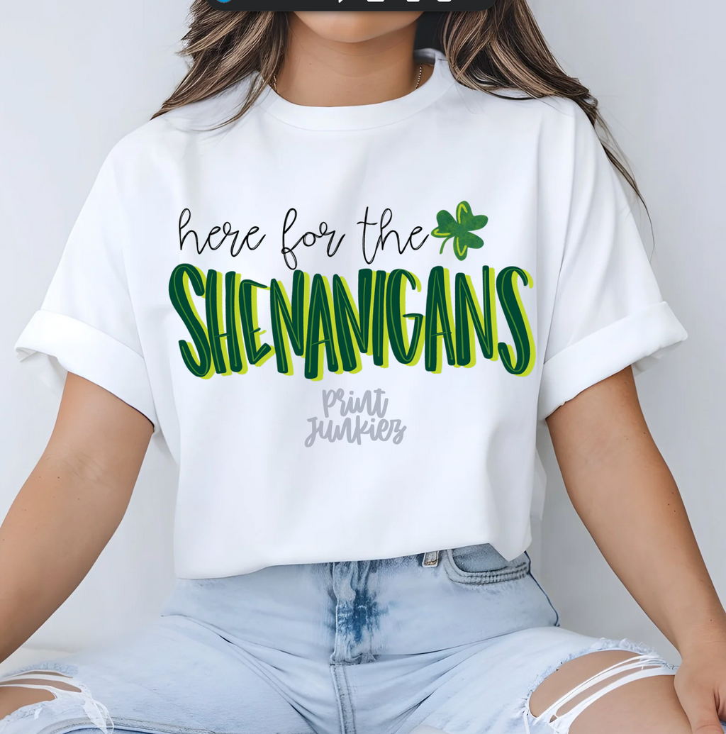 Here for the Shenanigans - DTF