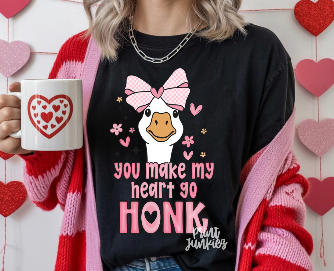 You Make My Heart Go Honk - DTF