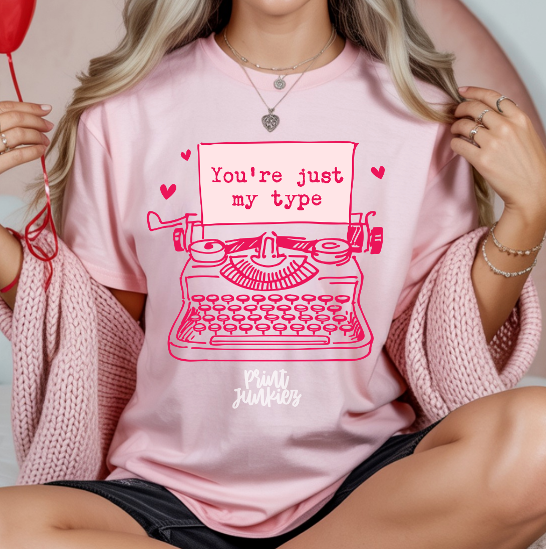 You're Just My Type - DTF