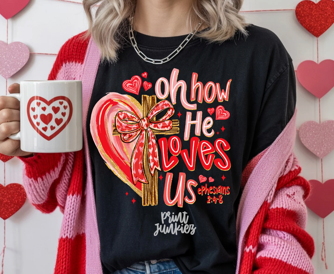 Oh How He Loves Us - DTF